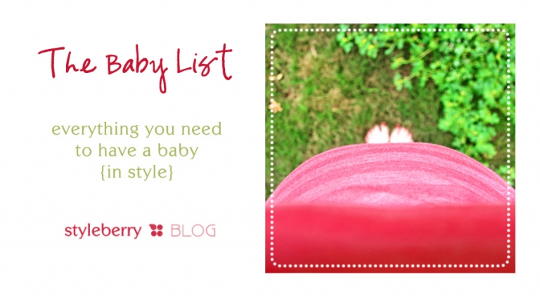 THE BABY LIST | Everything You Need To Have A Baby - Styleberry BLOG